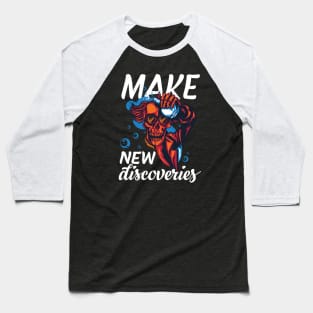 Make new discoveries Baseball T-Shirt